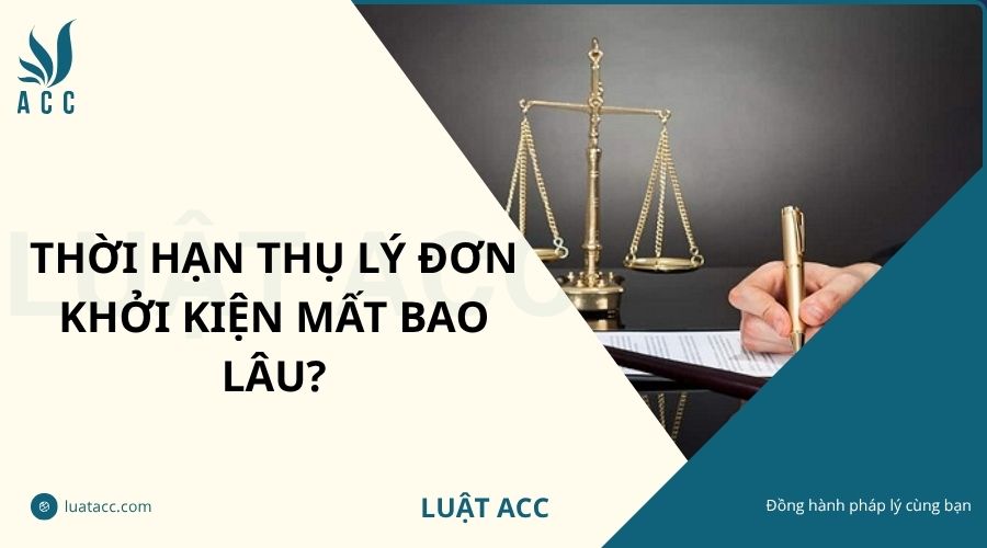 Thời hạn thụ lý đơn khởi kiện mất bao lâu?