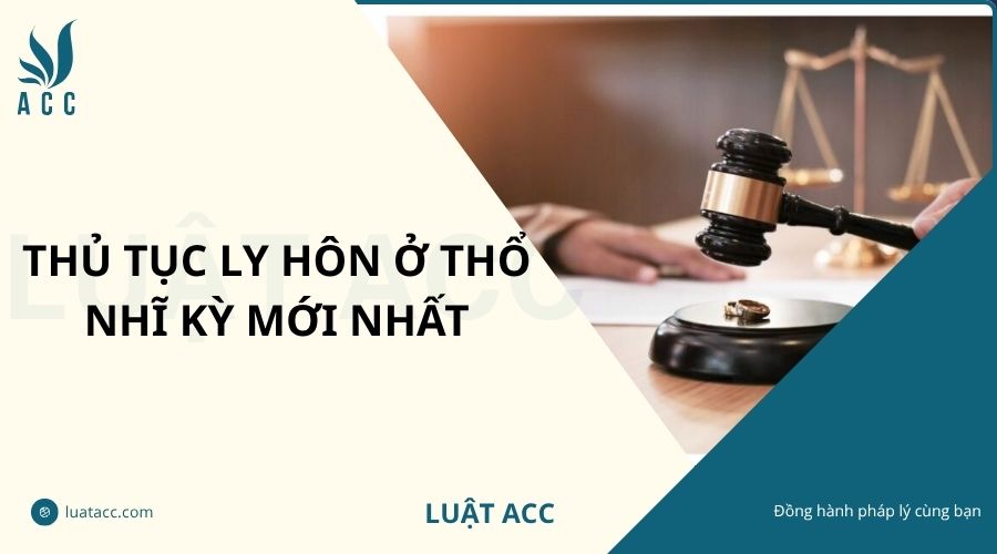Thủ tục ly hôn ở Thổ Nhĩ Kỳ mới nhất