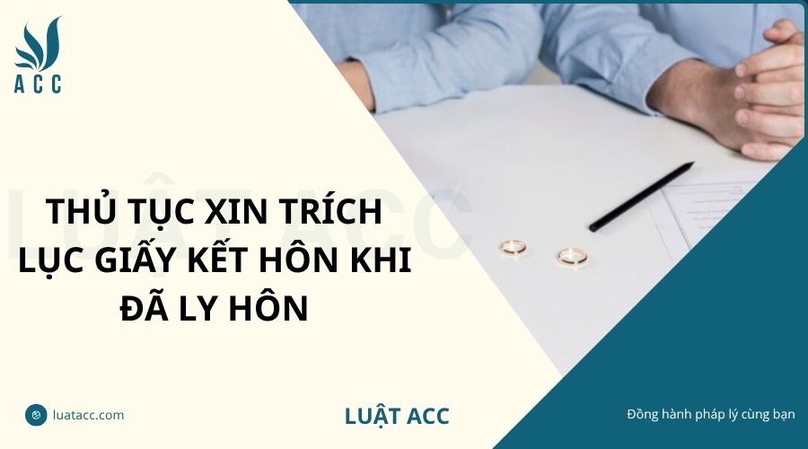 Thủ tục xin trích lục giấy kết hôn khi đã ly hôn