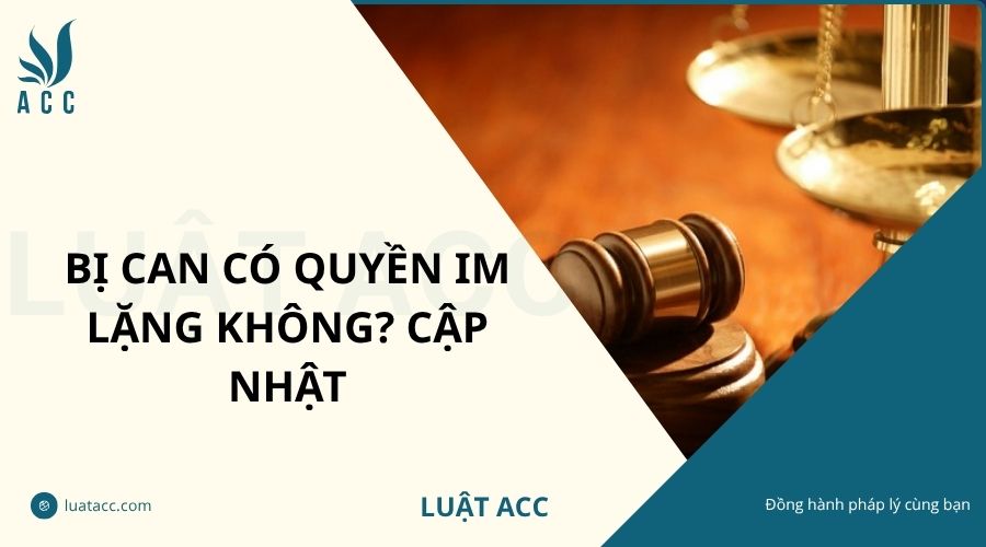 Bị can có quyền im lặng không? Cập nhật