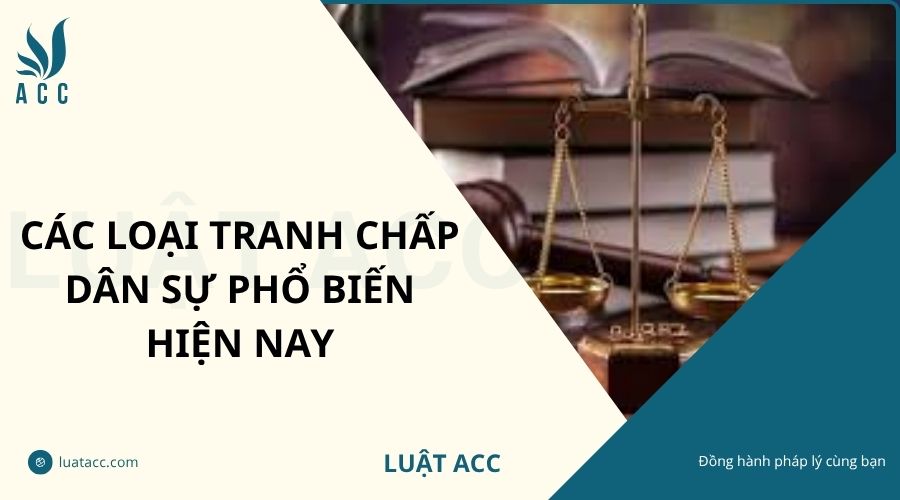 Các loại tranh chấp dân sự phổ biến hiện nay