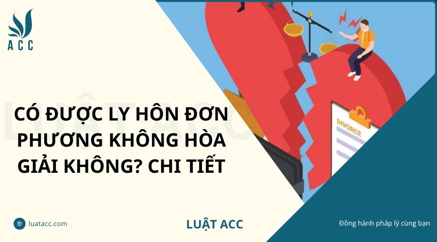 Có được ly hôn đơn phương không hòa giải không? Chi tiết
