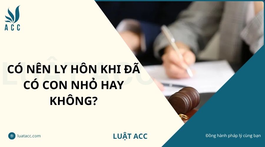Có nên ly hôn khi đã có con nhỏ hay không?