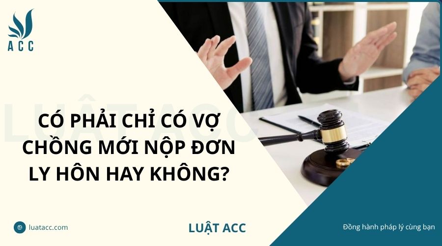Có phải chỉ có vợ chồng mới nộp đơn ly hôn hay không?