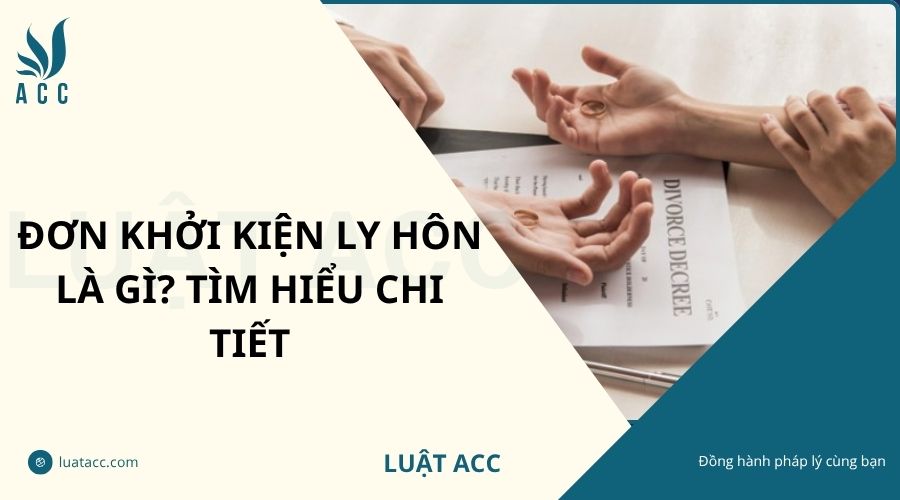 Đơn khởi kiện ly hôn là gì? Tìm hiểu chi tiết
