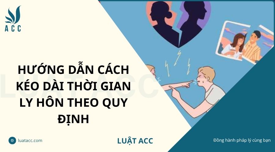 Hướng dẫn cách kéo dài thời gian ly hôn theo quy định