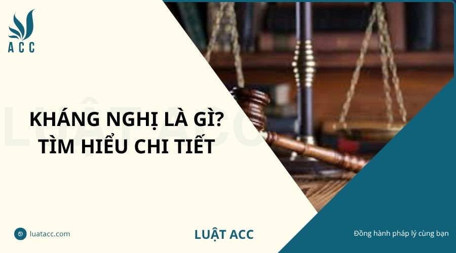 Kháng nghị là gì? Tìm hiểu chi tiết