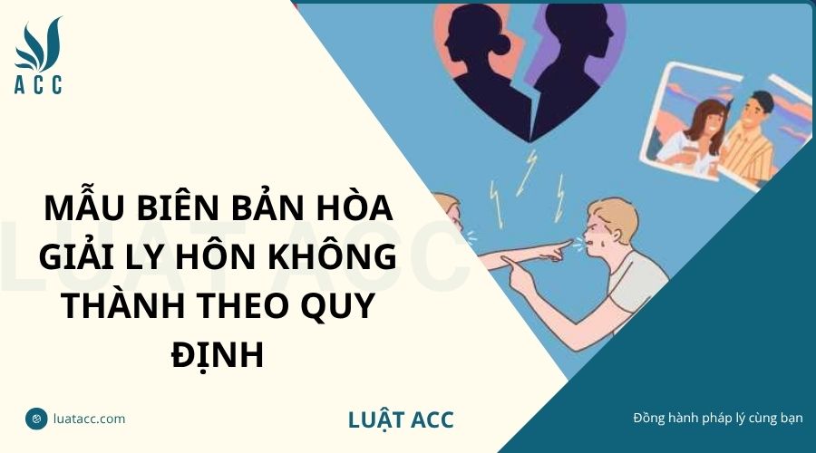 Mẫu biên bản hòa giải ly hôn không thành theo quy định