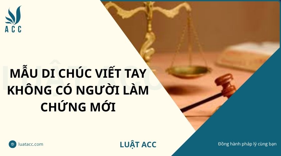 Mẫu di chúc viết tay không có người làm chứng mới