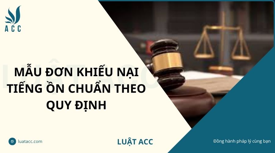 Mẫu đơn khiếu nại tiếng ồn​ chuẩn theo quy định