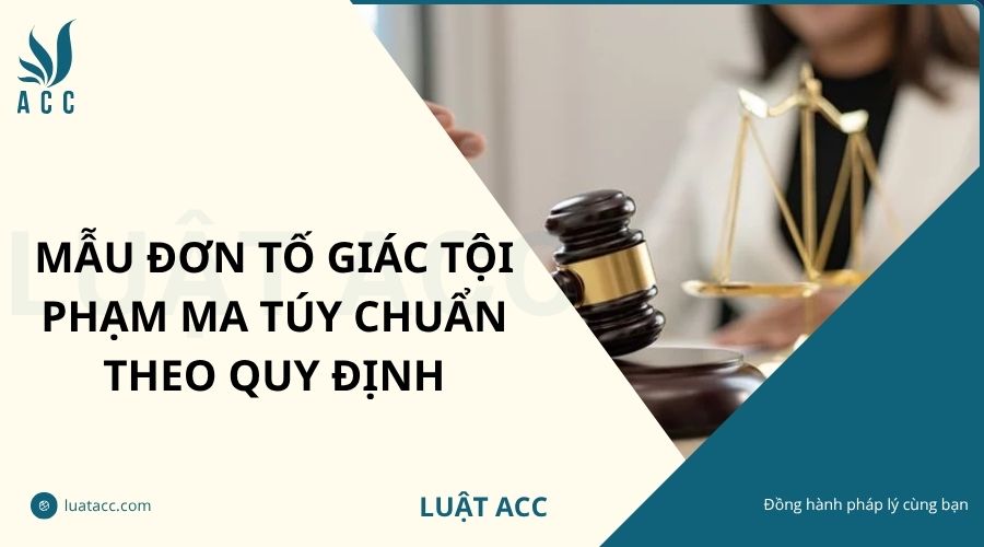 Mẫu đơn tố giác tội phạm ma túy chuẩn theo quy định