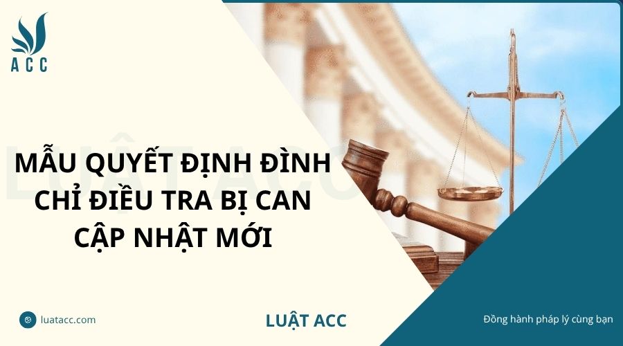 Mẫu quyết định đình chỉ điều tra bị can cập nhật mới