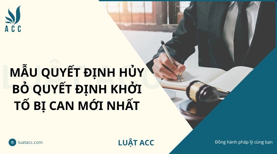 Mẫu quyết định hủy bỏ quyết định khởi tố bị can mới nhất