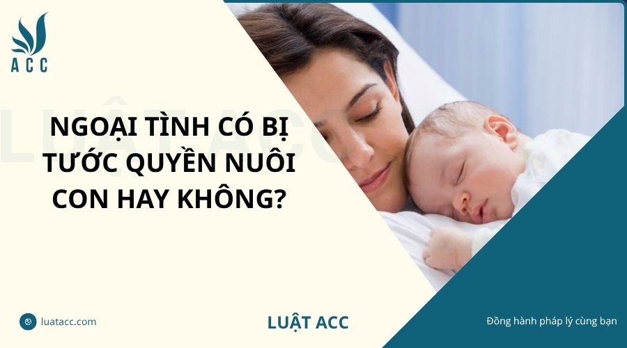 Ngoại tình có bị tước quyền nuôi con hay không?