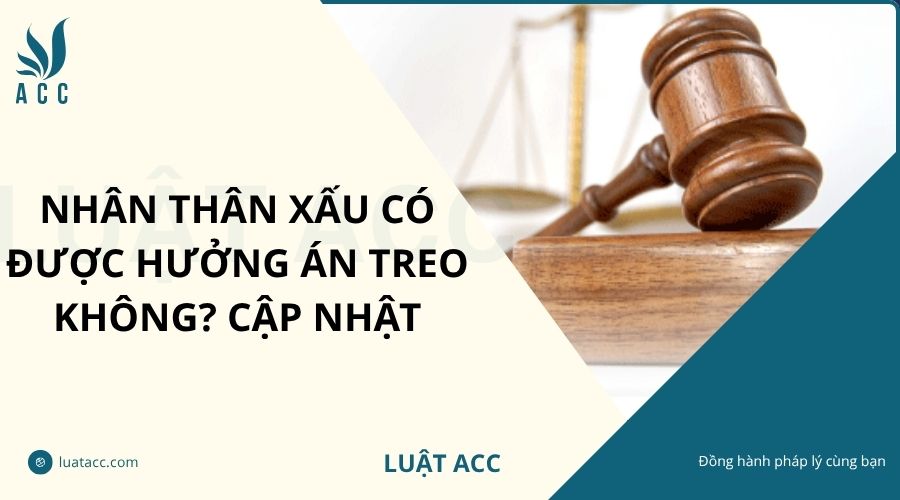 Nhân thân xấu có được hưởng án treo không? Cập nhật