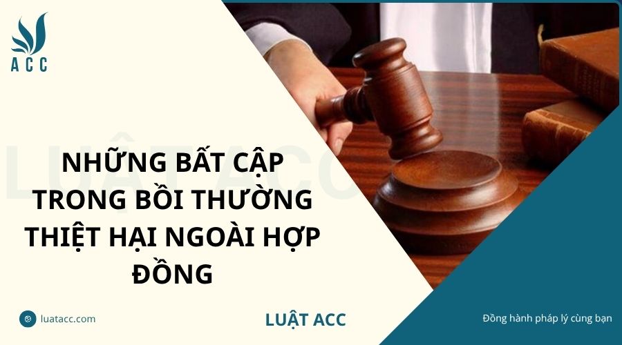 Những bất cập trong bồi thường thiệt hại ngoài hợp đồng