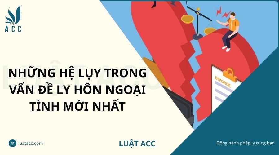 Những hệ lụy trong vấn đề ly hôn ngoại tình mới nhất