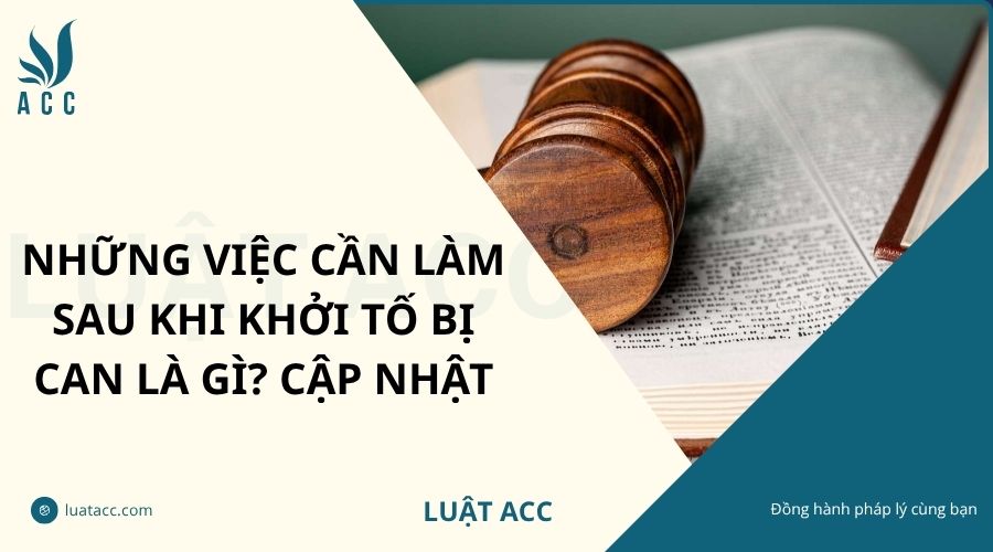 Những việc cần làm sau khi khởi tố bị can là gì? Cập nhật