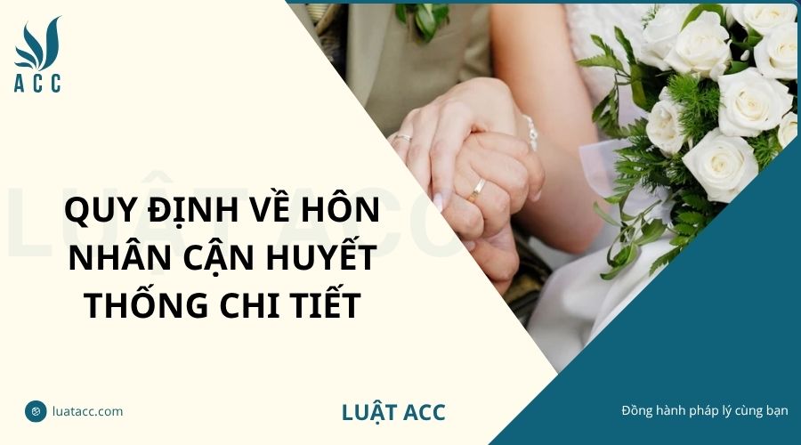 Quy định về hôn nhân cận huyết thống chi tiết