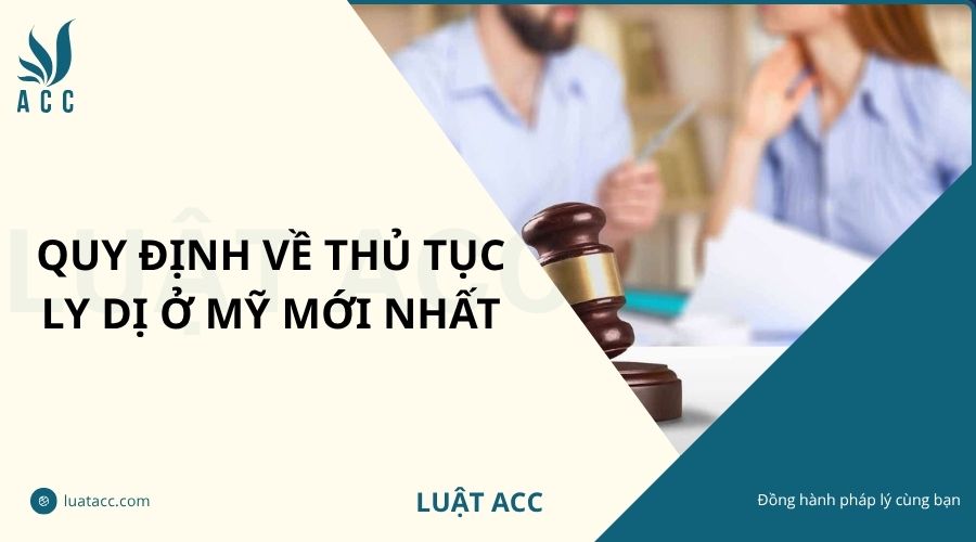 Quy định về thủ tục ly dị ở Mỹ mới nhất