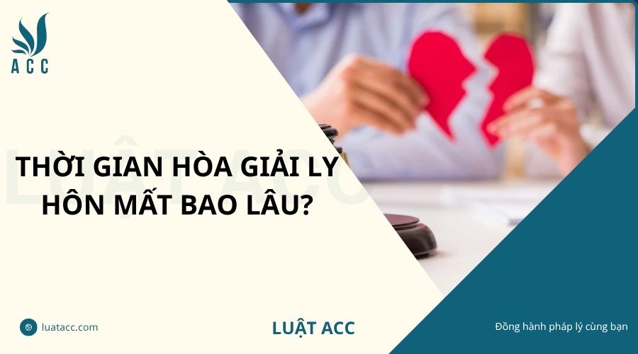 Thời gian hòa giải ly hôn mất bao lâu?