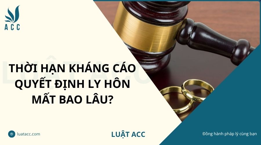 Thời hạn kháng cáo quyết định ly hôn mất bao lâu?