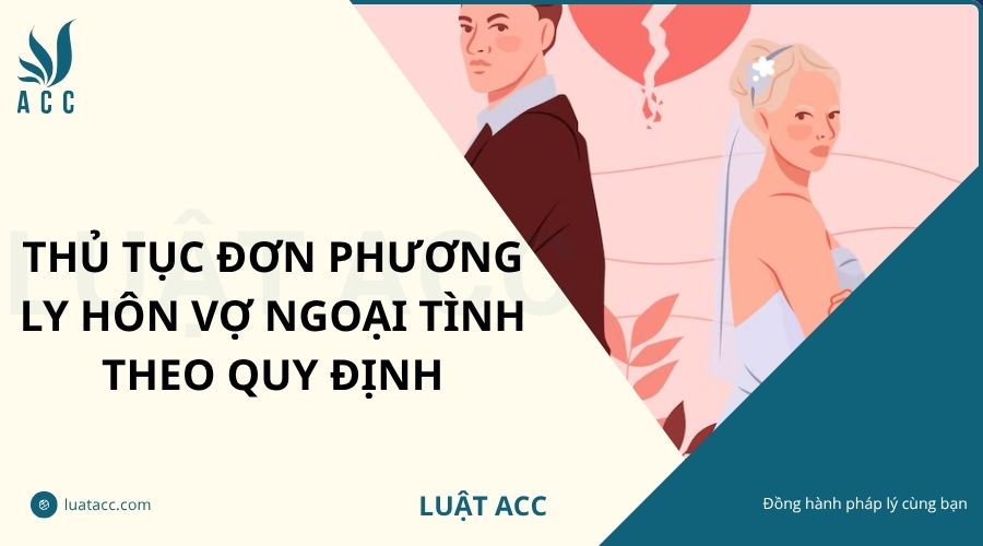 Thủ tục đơn phương ly hôn vợ ngoại tình theo quy định