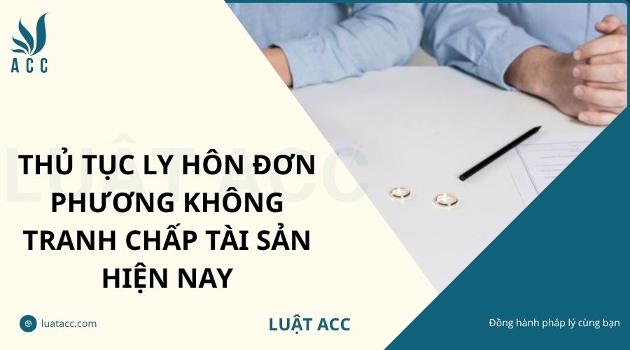 Thủ tục ly hôn đơn phương không tranh chấp tài sản hiện nay