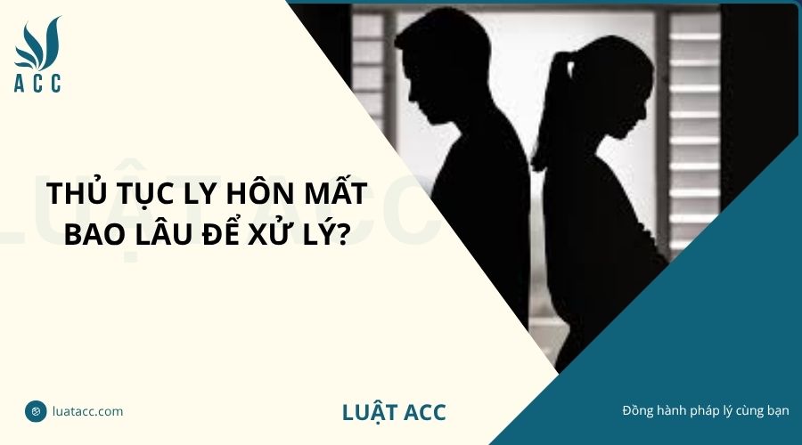 Thủ tục ly hôn mất bao lâu để xử lý?
