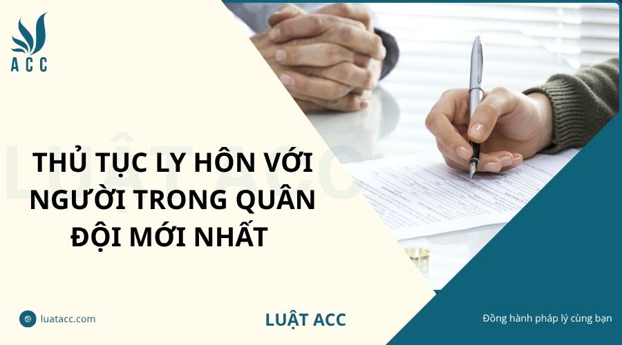 Thủ tục ly hôn với người trong quân đội mới nhất