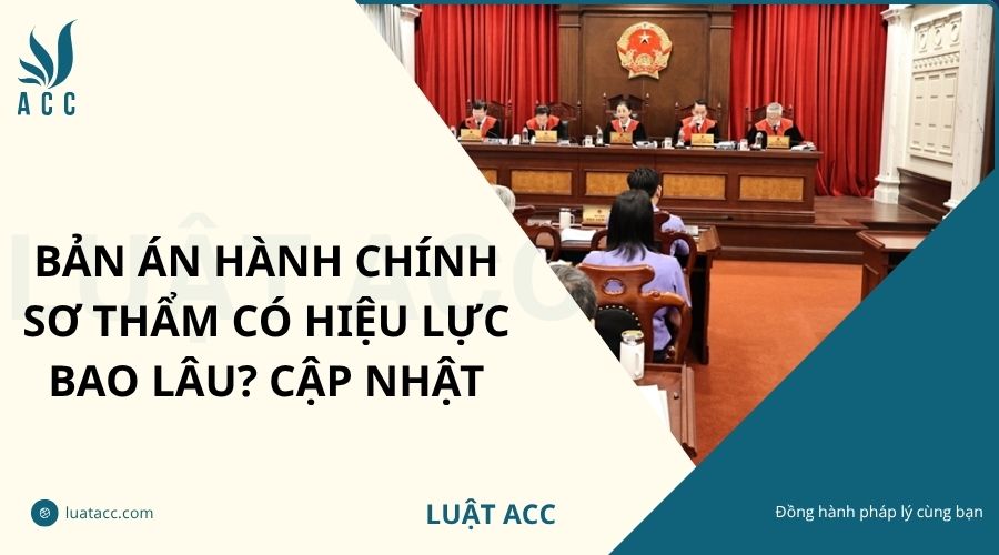 Bản án hành chính sơ thẩm có hiệu lực bao lâu? Cập nhật