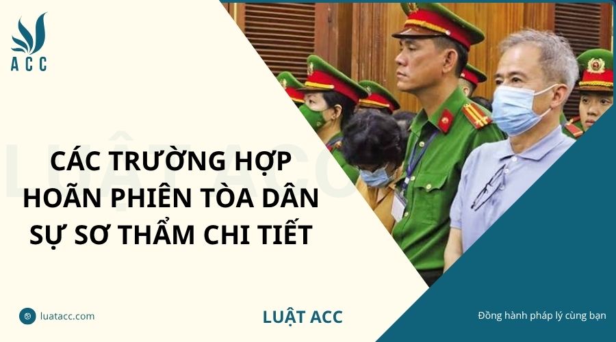 Các trường hợp hoãn phiên tòa dân sự sơ thẩm chi tiết