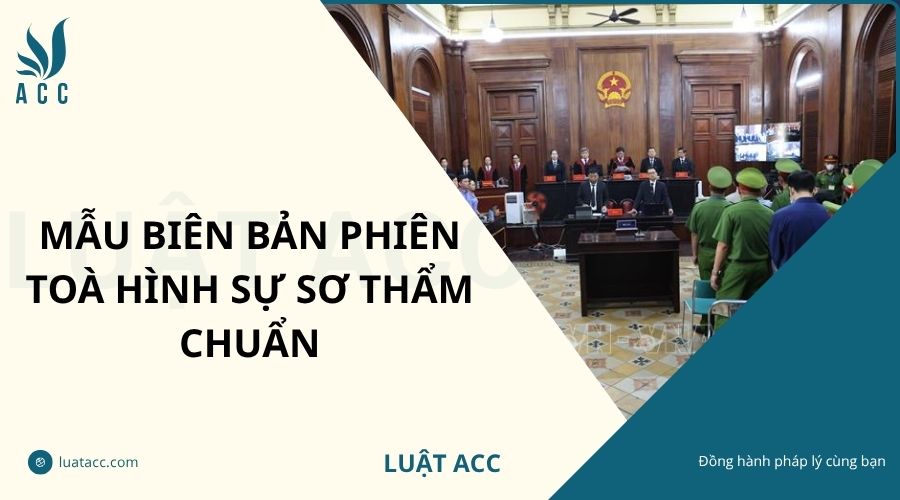 Mẫu biên bản phiên toà hình sự sơ thẩm chuẩn