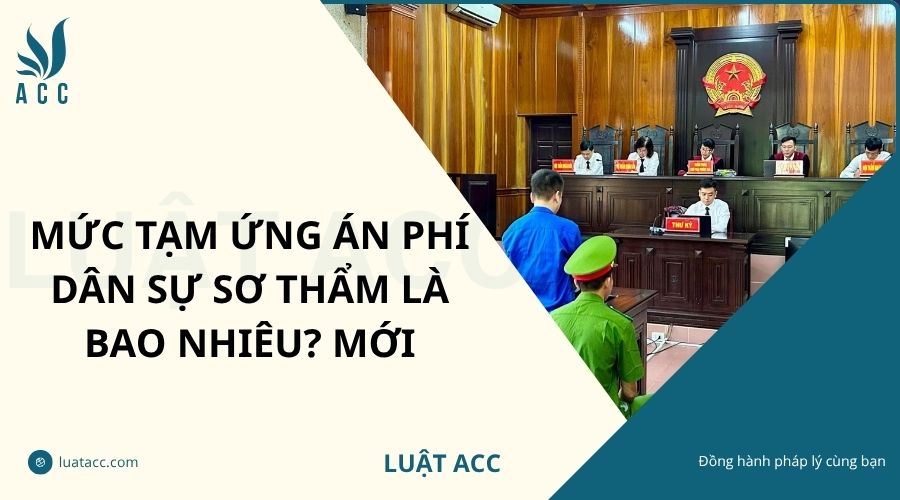 Mức tạm ứng án phí dân sự sơ thẩm là bao nhiêu? Mới
