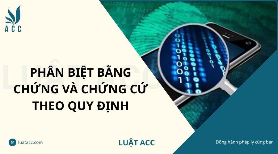 Phân biệt bằng chứng và chứng cứ theo quy định