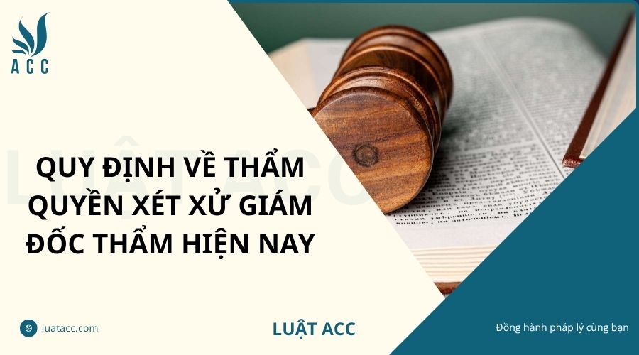 Quy định về thẩm quyền xét xử giám đốc thẩm hiện nay