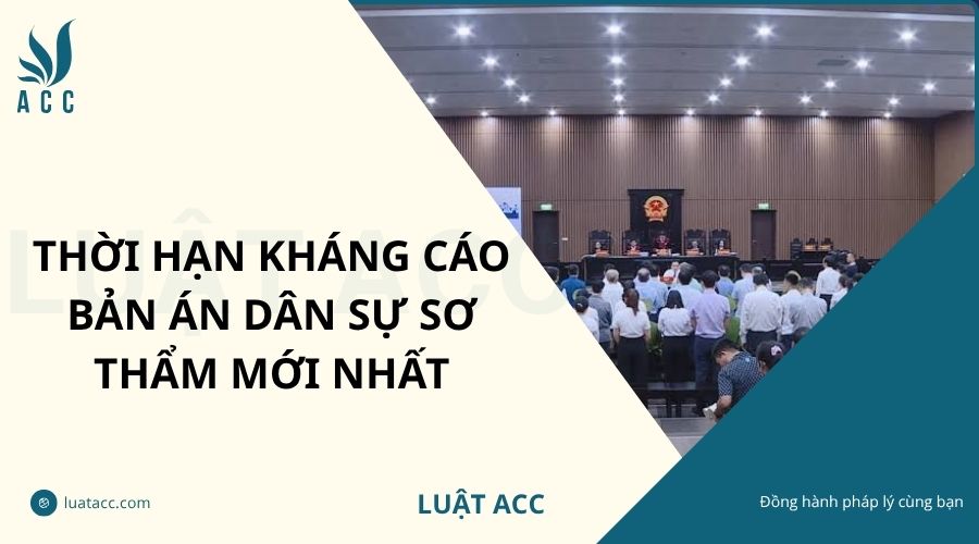 Thời hạn kháng cáo bản án dân sự sơ thẩm mới nhất