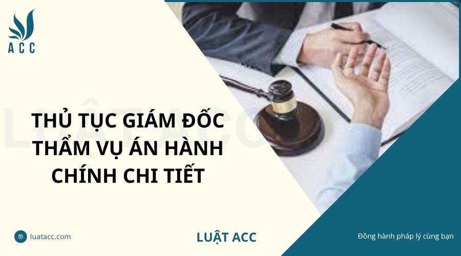 Thủ tục giám đốc thẩm vụ án hành chính chi tiết