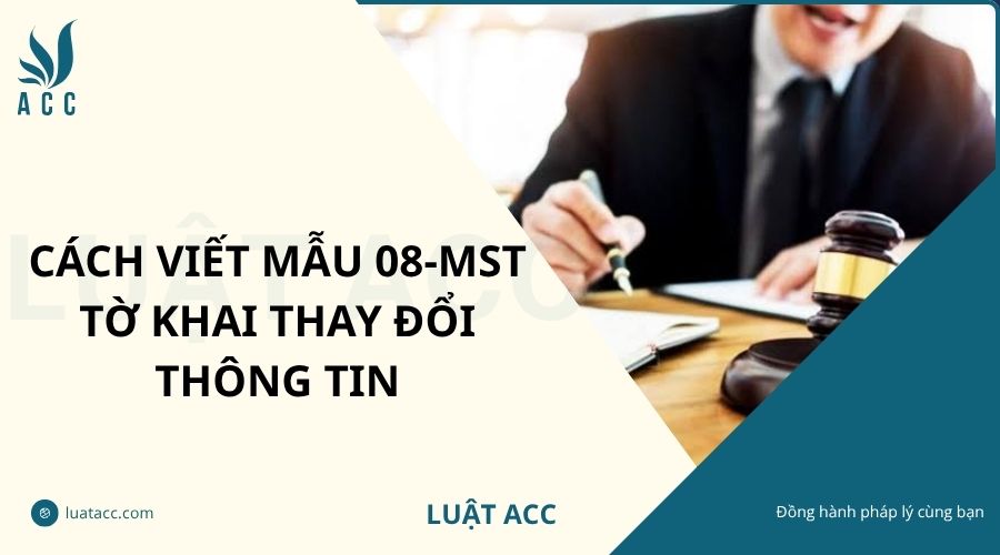 Cách viết mẫu 08-MST tờ khai thay đổi thông tin