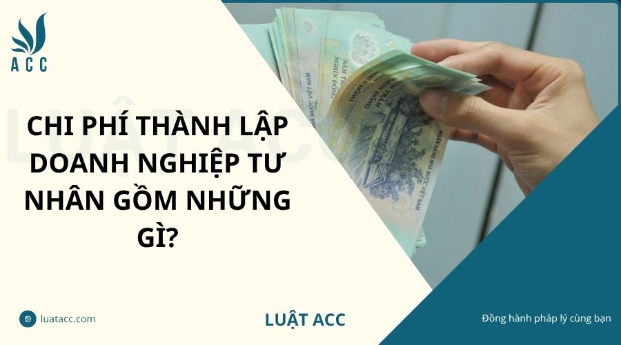 Chi phí thành lập doanh nghiệp tư nhân gồm những gì?