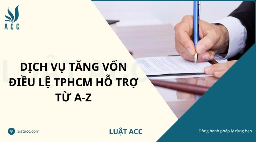Dịch vụ tăng vốn điều lệ TPHCM hỗ trợ từ A-Z