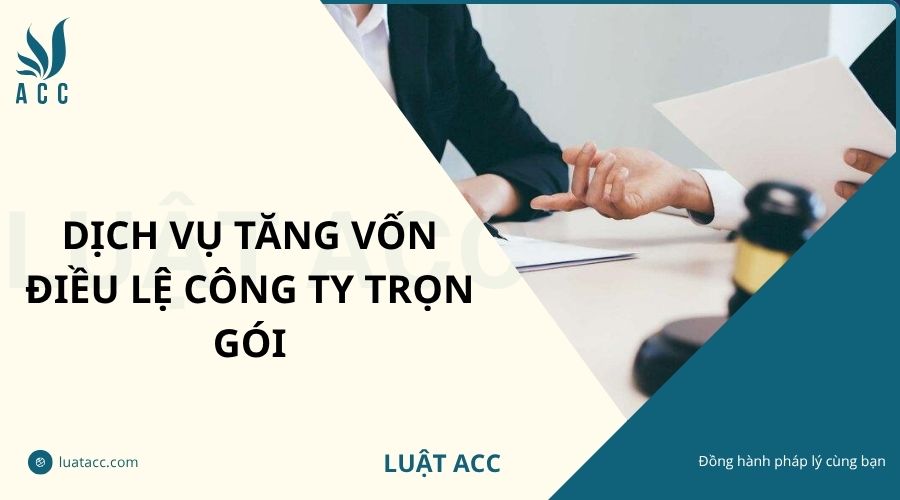 Dịch vụ tăng vốn điều lệ công ty trọn gói