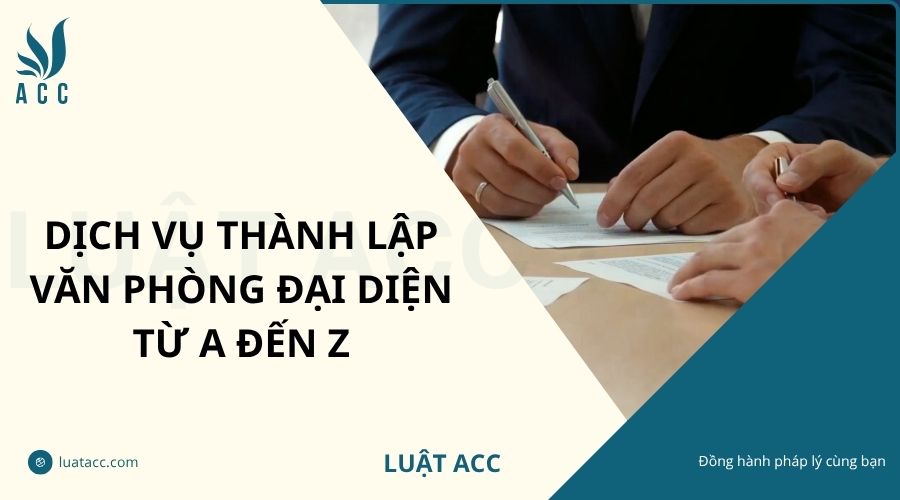 Dịch vụ thành lập văn phòng đại diện từ A đến Z