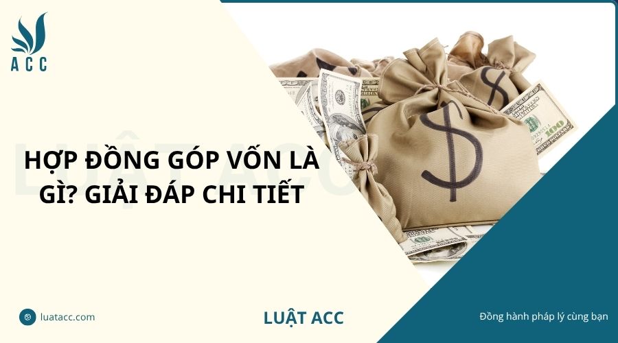Hợp đồng góp vốn là gì? Giải đáp chi tiết