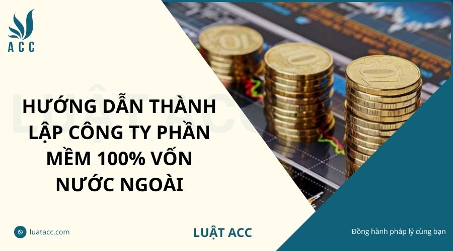 Hướng dẫn thành lập công ty phần mềm 100 vốn nước ngoài