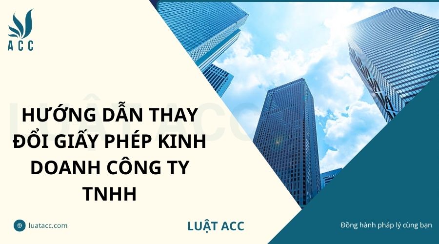 Hướng dẫn thay đổi giấy phép kinh doanh Công ty TNHH
