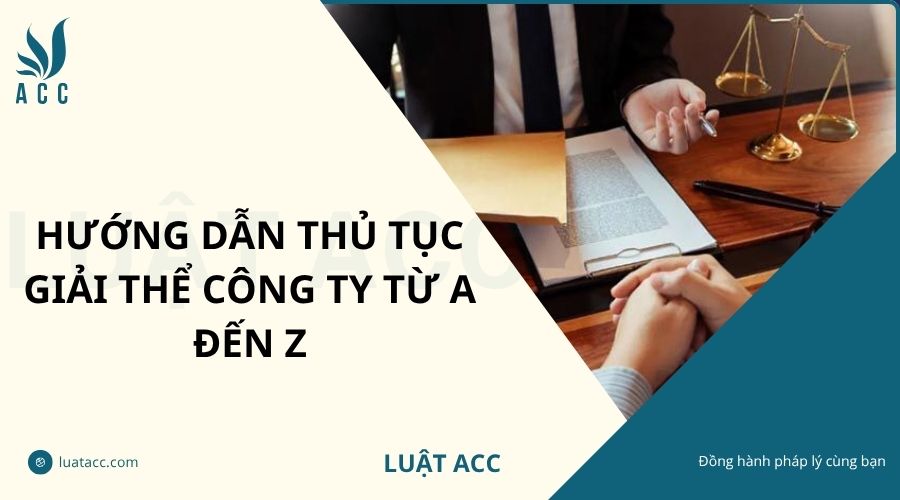 Hướng dẫn thủ tục giải thể công ty từ A đến Z