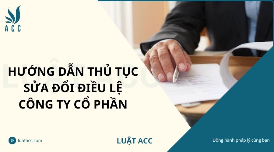 Hướng dẫn thủ tục sửa đổi điều lệ công ty cổ phần