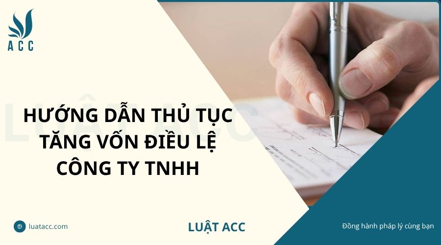 Hướng dẫn thủ tục tăng vốn điều lệ công ty TNHH