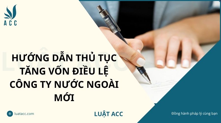 Hướng dẫn thủ tục tăng vốn điều lệ công ty nước ngoài mới